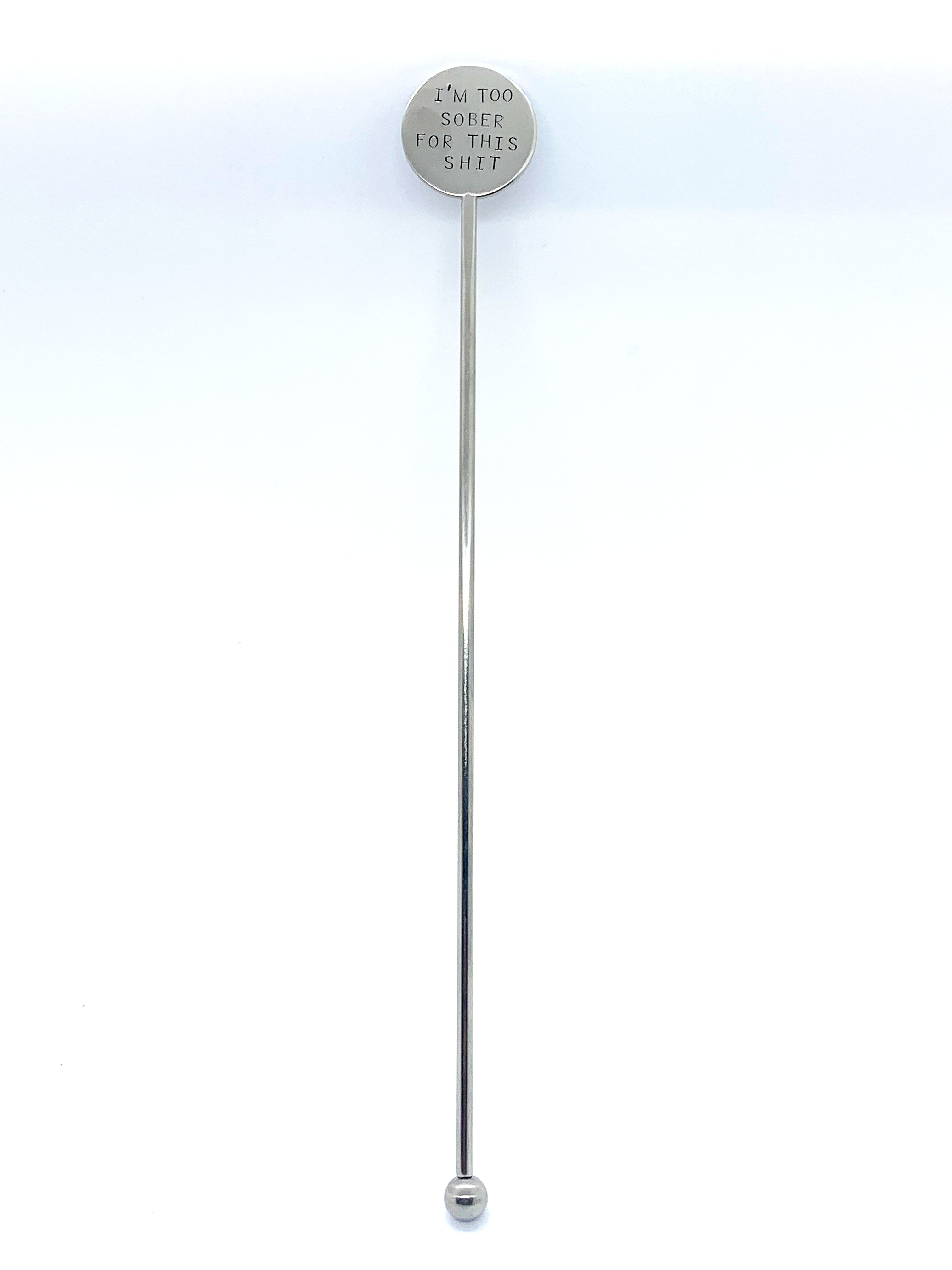 Cocktail Stirrer - I'm Too Sober For This Shit