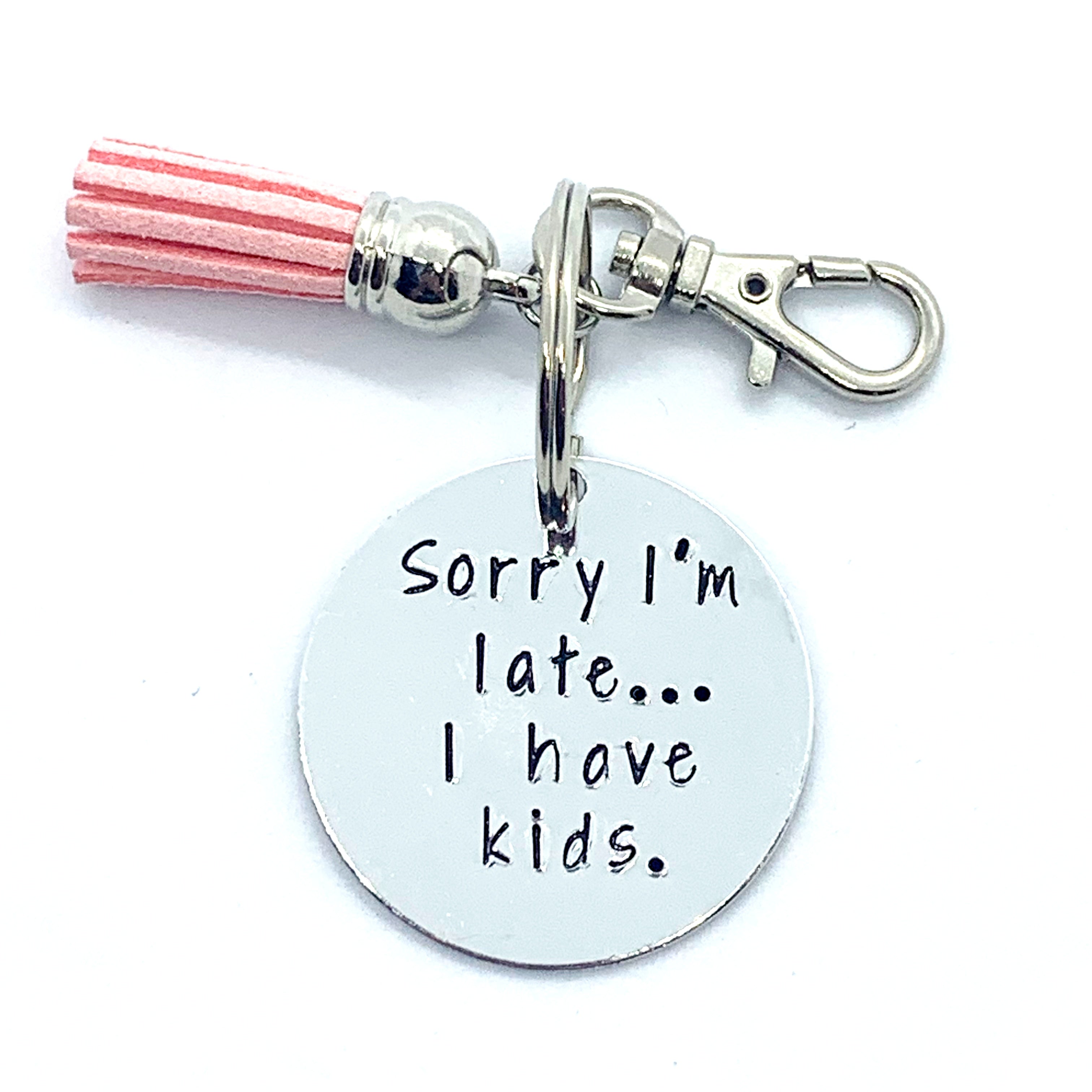 Key Chain - Circle Shape - Sorry I'm Late... I Have Kids.