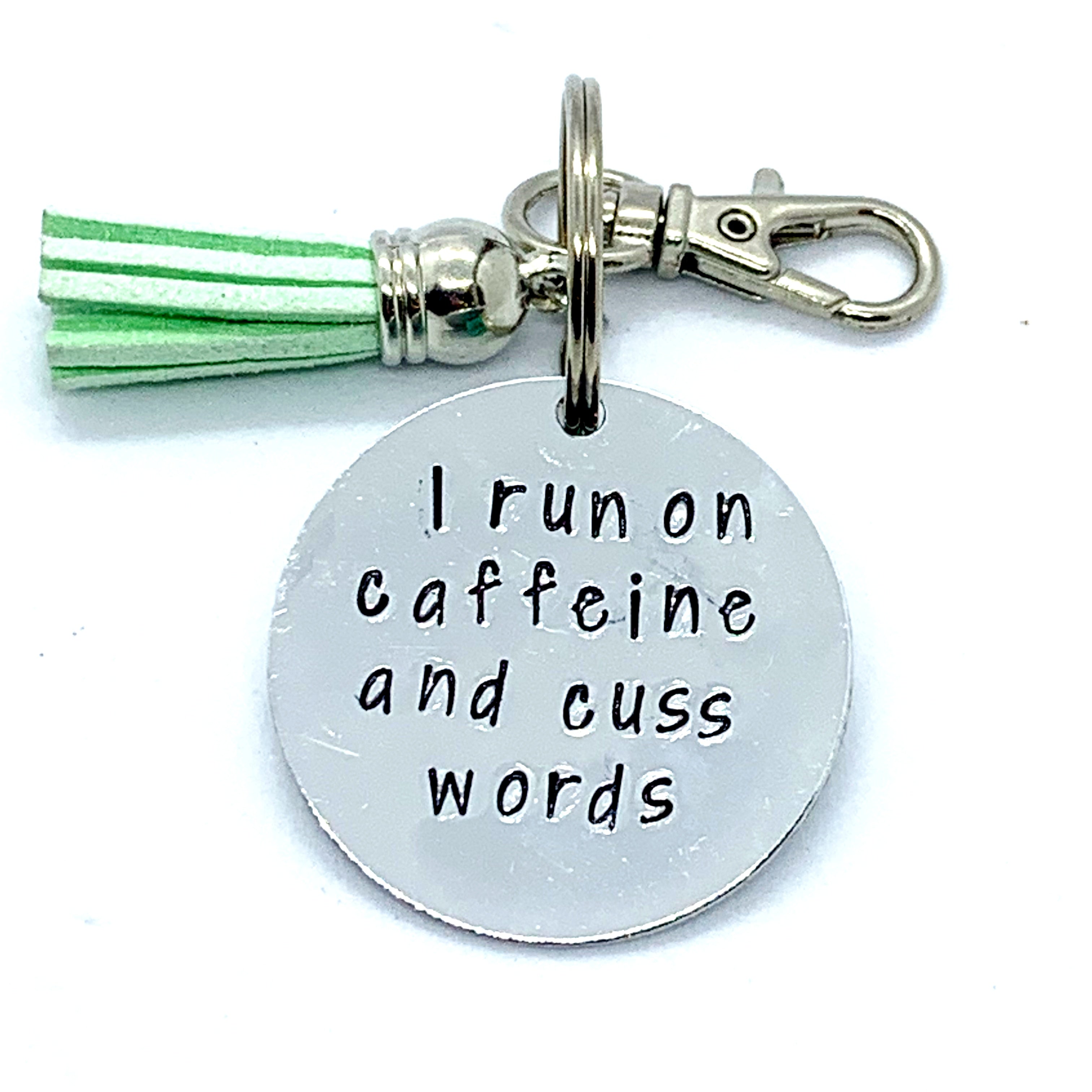 Key Chain - Circle Shape - I Run On Caffeine And Cuss Words