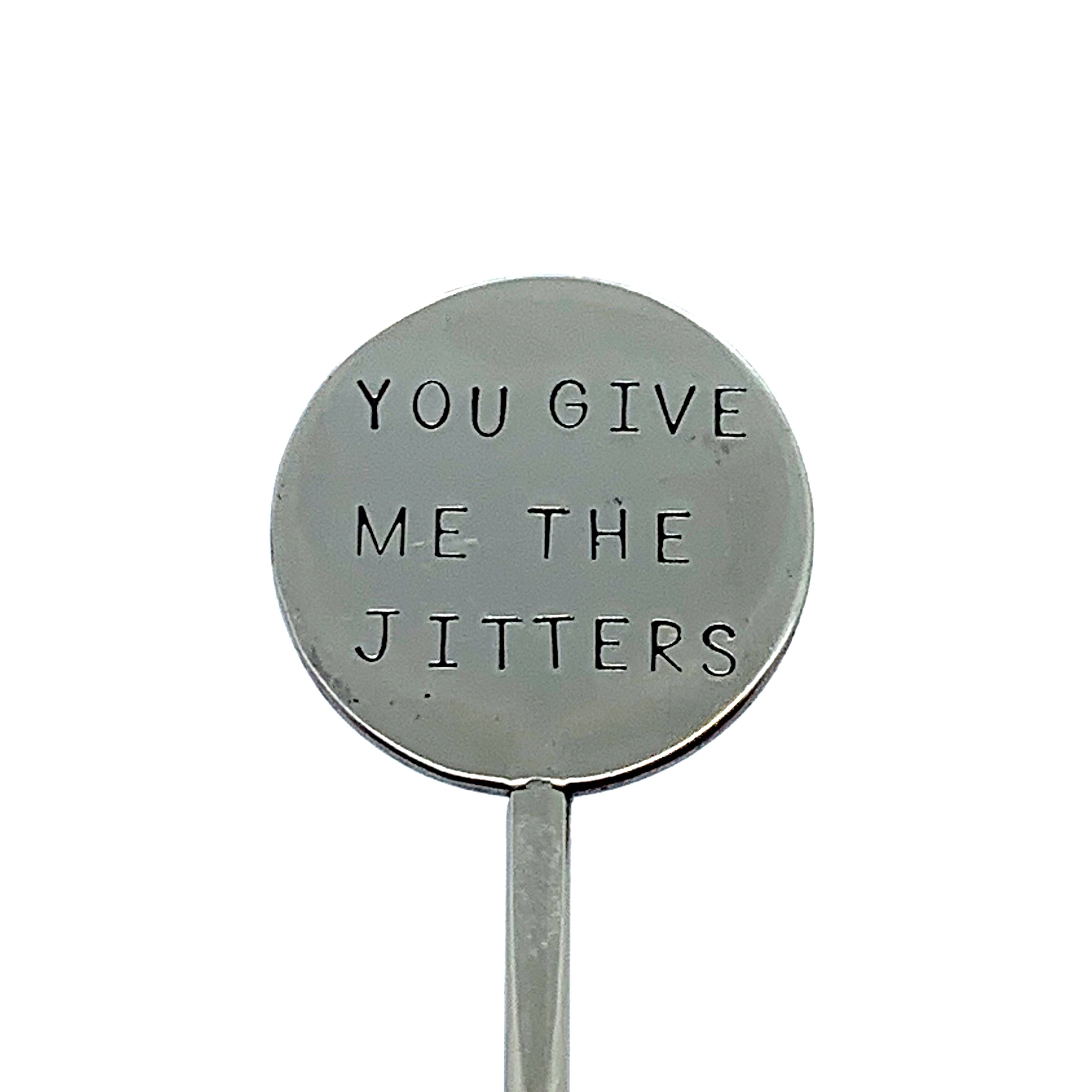 Coffee Stirrer - You Give Me The Jitters