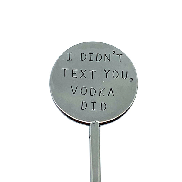 Cocktail Stirrer - I Didn't Text You, Vodka Did