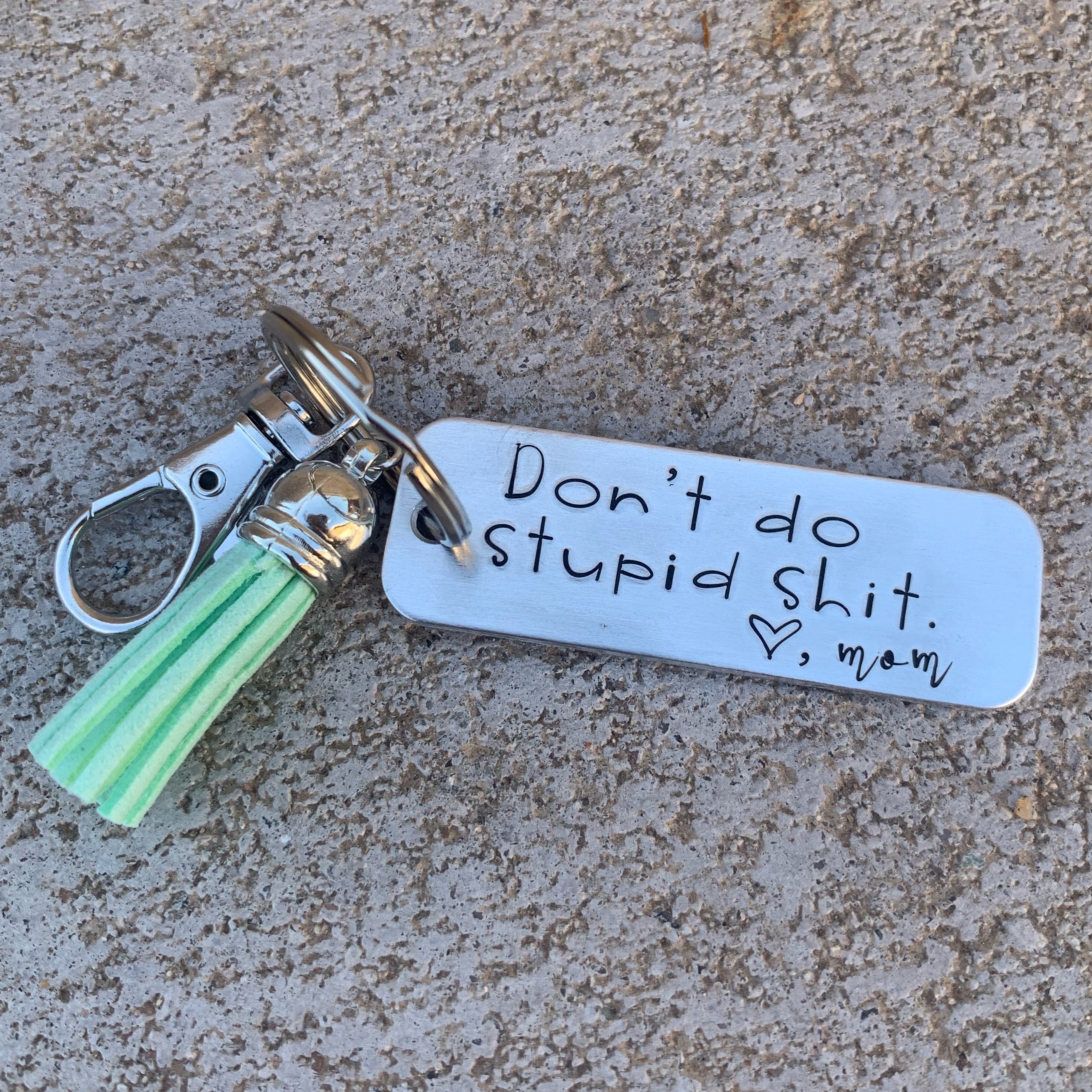 Key Chain - Large Rectangle -  Don’t do stupid shit. Love mom