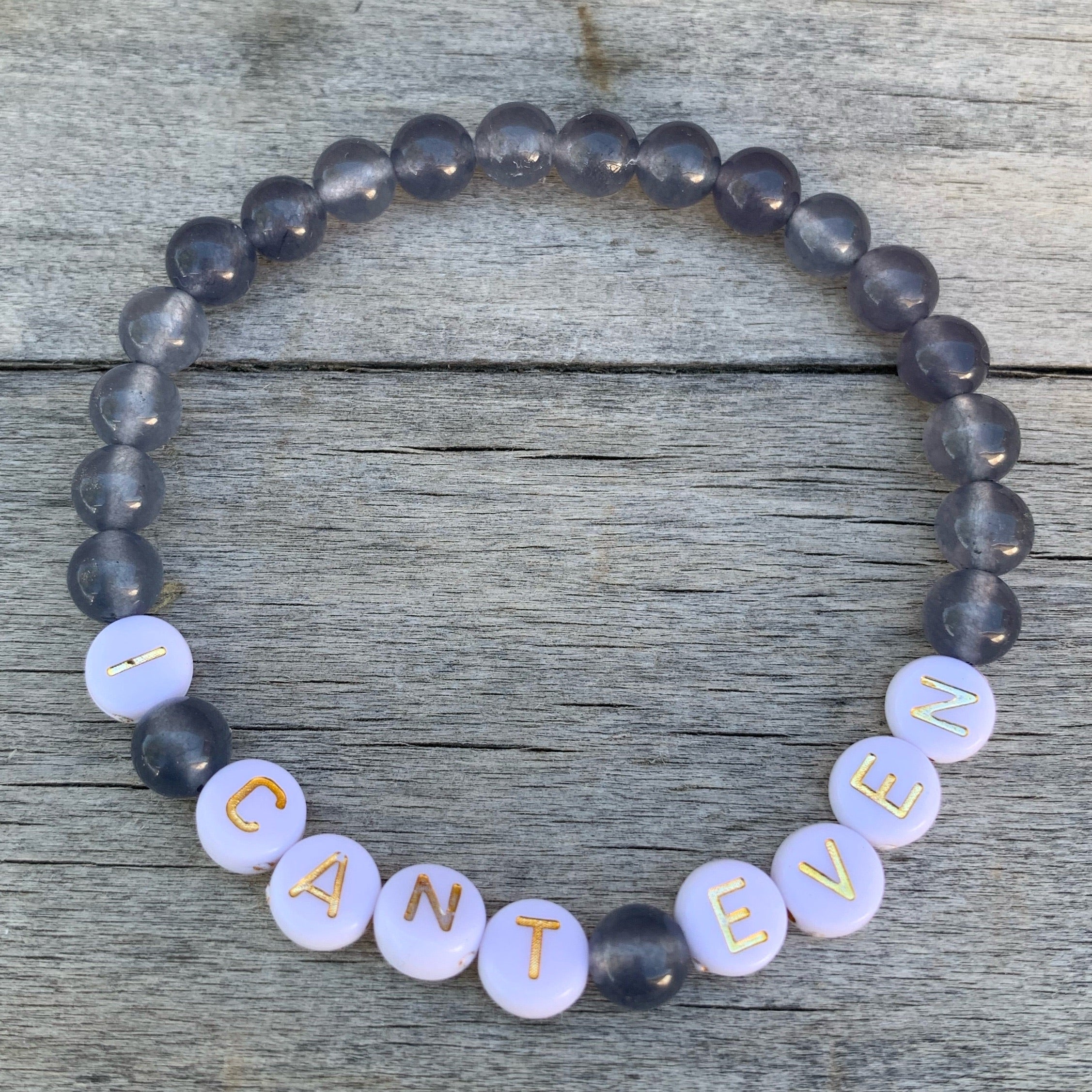 Beaded bracelet- “I Cant Even”