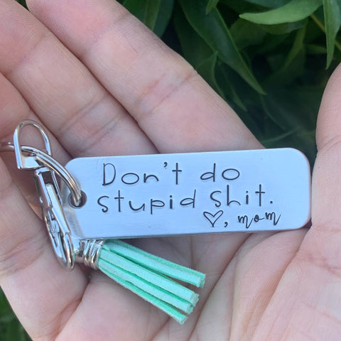 Key Chain - Large Rectangle -  Don’t do stupid shit. Love mom