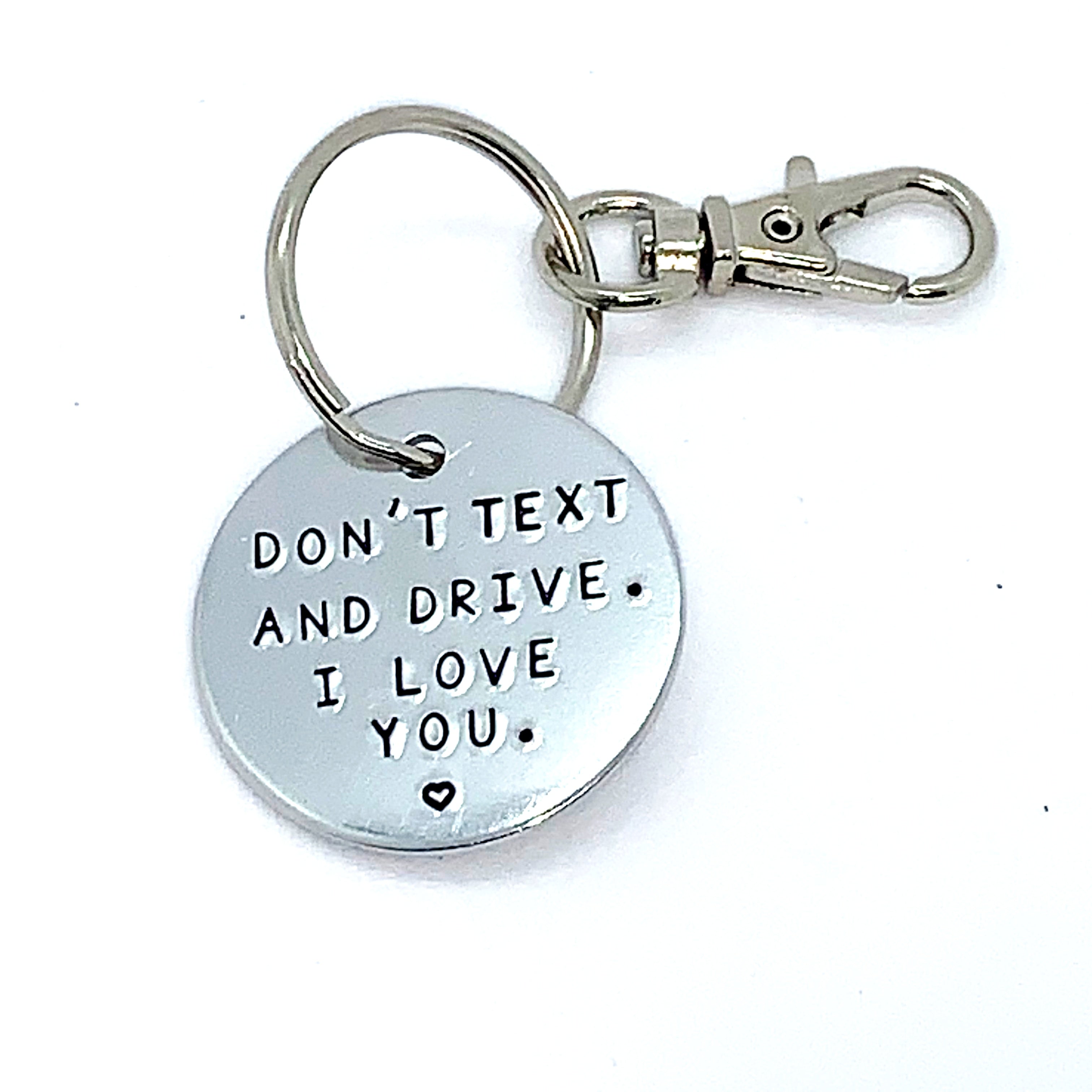 Key Chain - Simple Circle - Don't Text And Drive. I Love You.