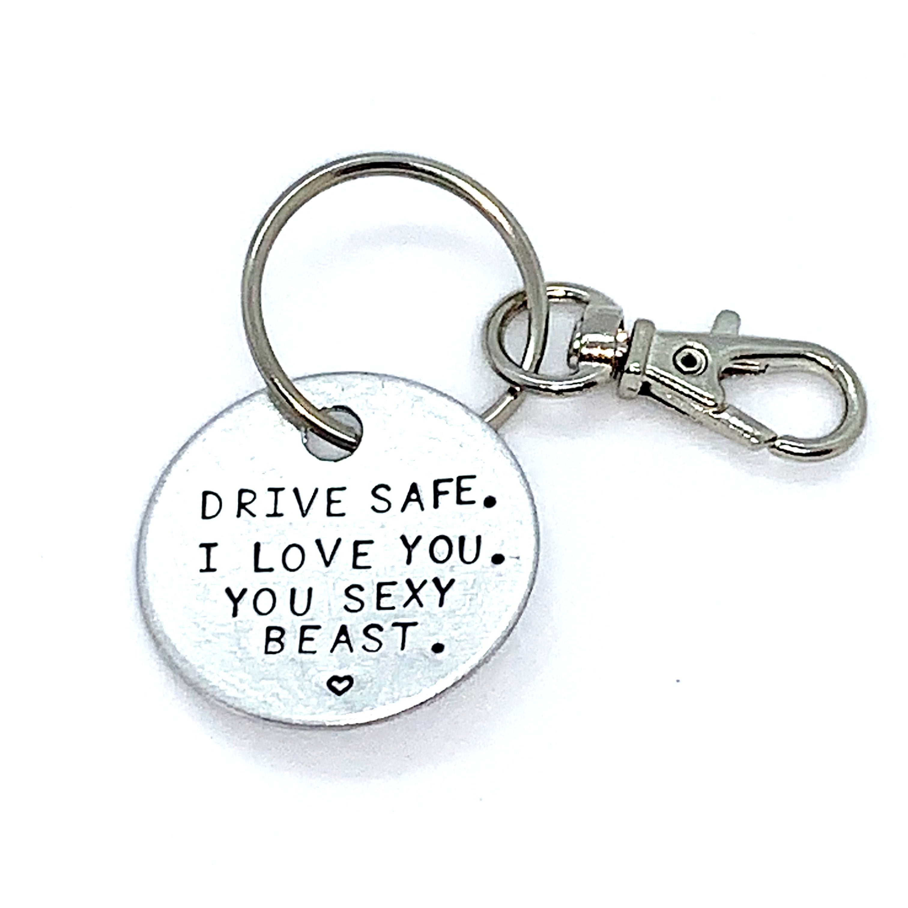 Key Chain - Simple Circle - Drive Safe. I Love You. You Sexy Beast.