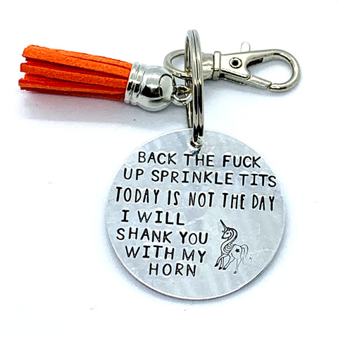 Key Chain - Circle Shape - Back The Fuck Up Sprinkler Tits Today Is Not The Day. I Will Shank You