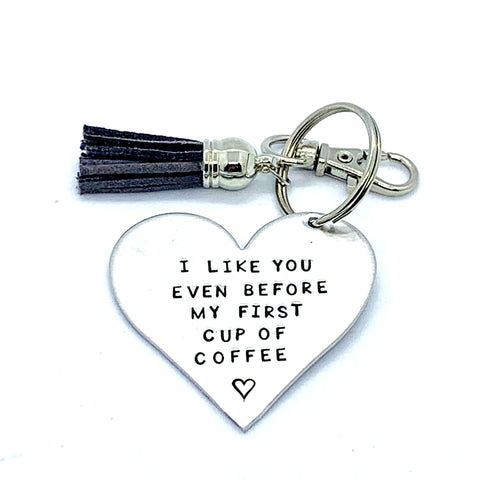 Key Chain - Heart Shape - I Like You Even Before My First Cup Of Coffee