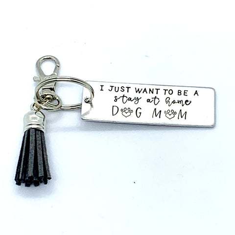 Key Chain - Large Rectangle - I Just Want To Be A Stay At Home Dog Mom