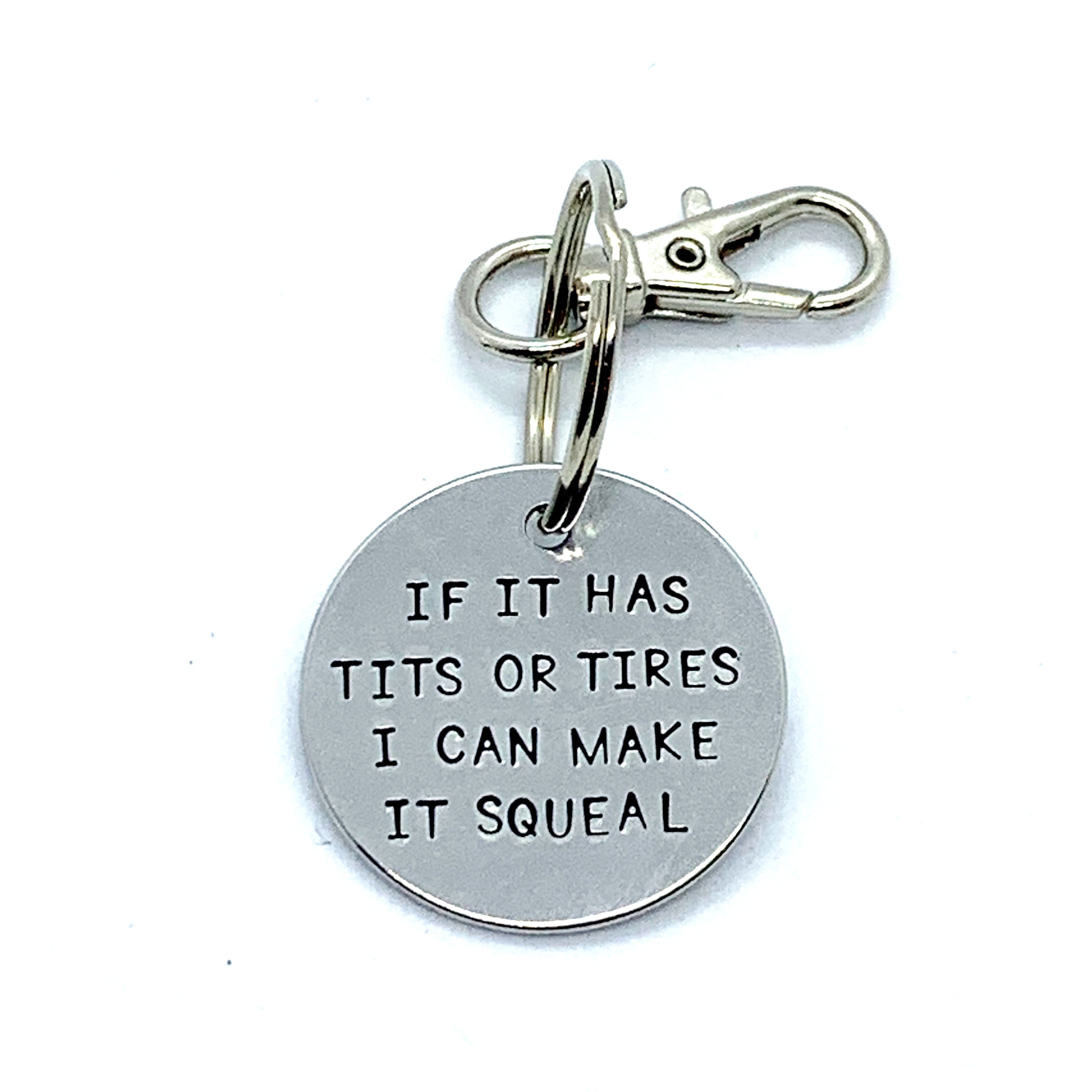 Key Chain - Simple Circle - If It Has Tits Or Tires, I Can Make It Squeal