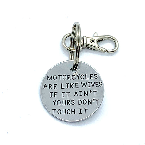 Key Chain - Simple Circle - Motorcycles Are Like Wives, If It Ain't Yours, Don't Touch It.