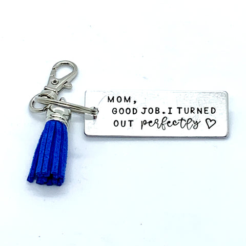 Key Chain - Large Rectangle - Mom, Good Job. I Turned Out Perfectly