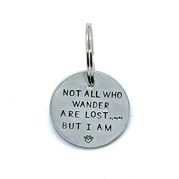 Dog Tag - Not All Who Wander Are Lost... But I Am