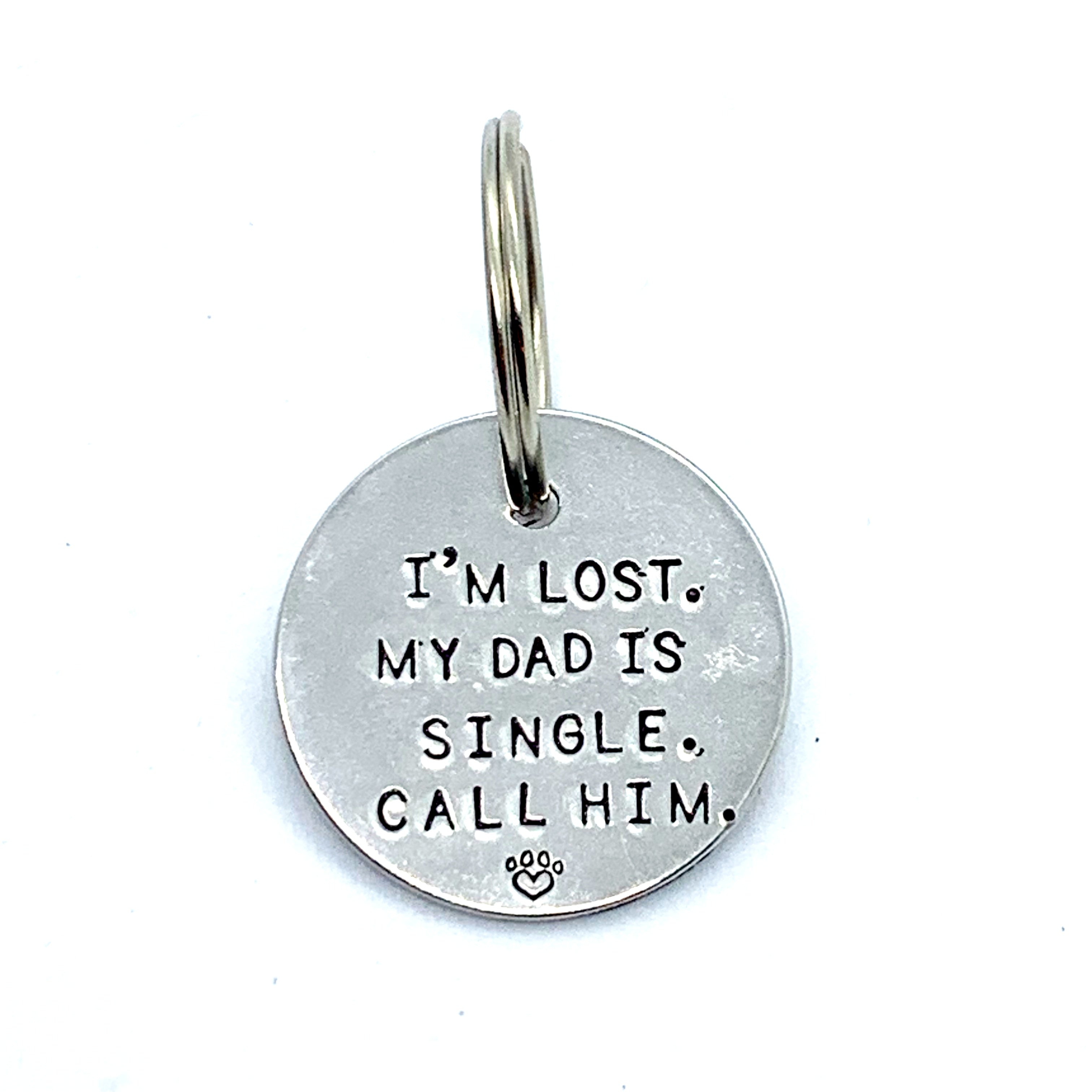 Dog Tag - I'm Lost My Dad Is Single. Call Him