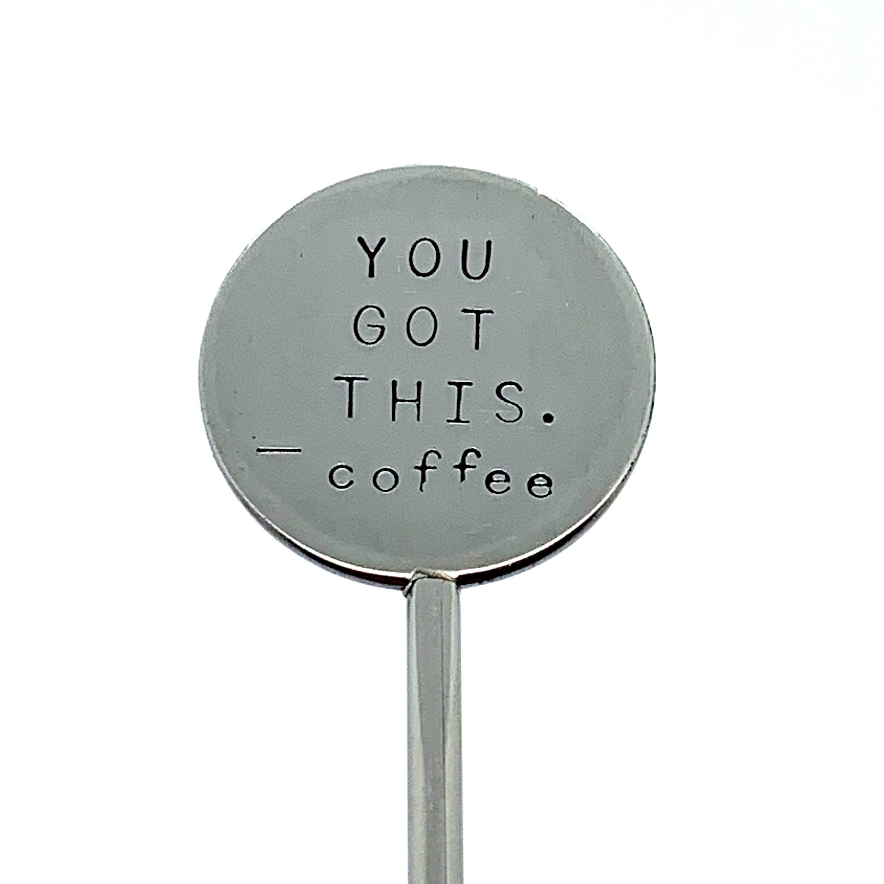 Coffee Stirrer - You Got This. -coffee