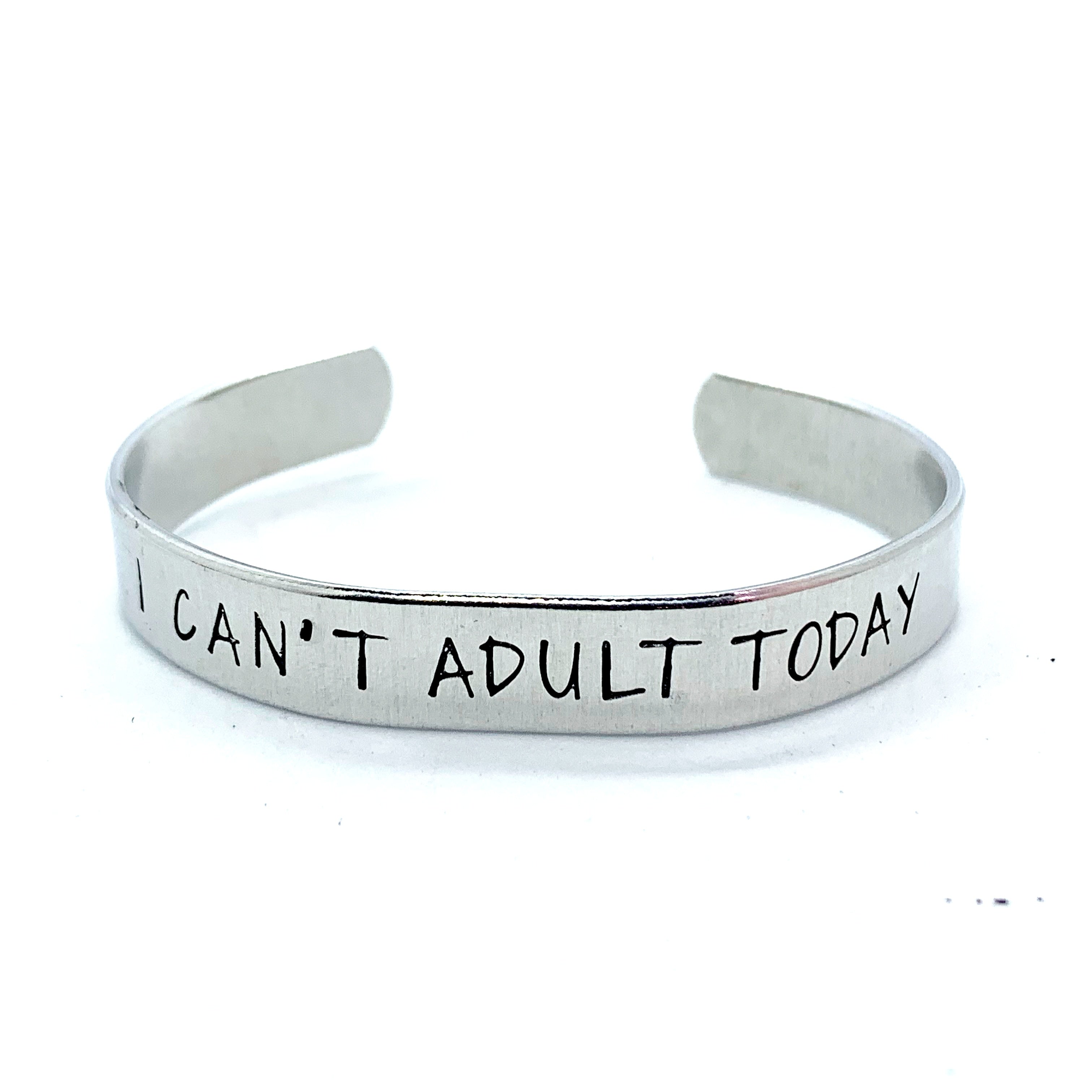 ⅜ inch Aluminum Cuff - I Can't Adult Today