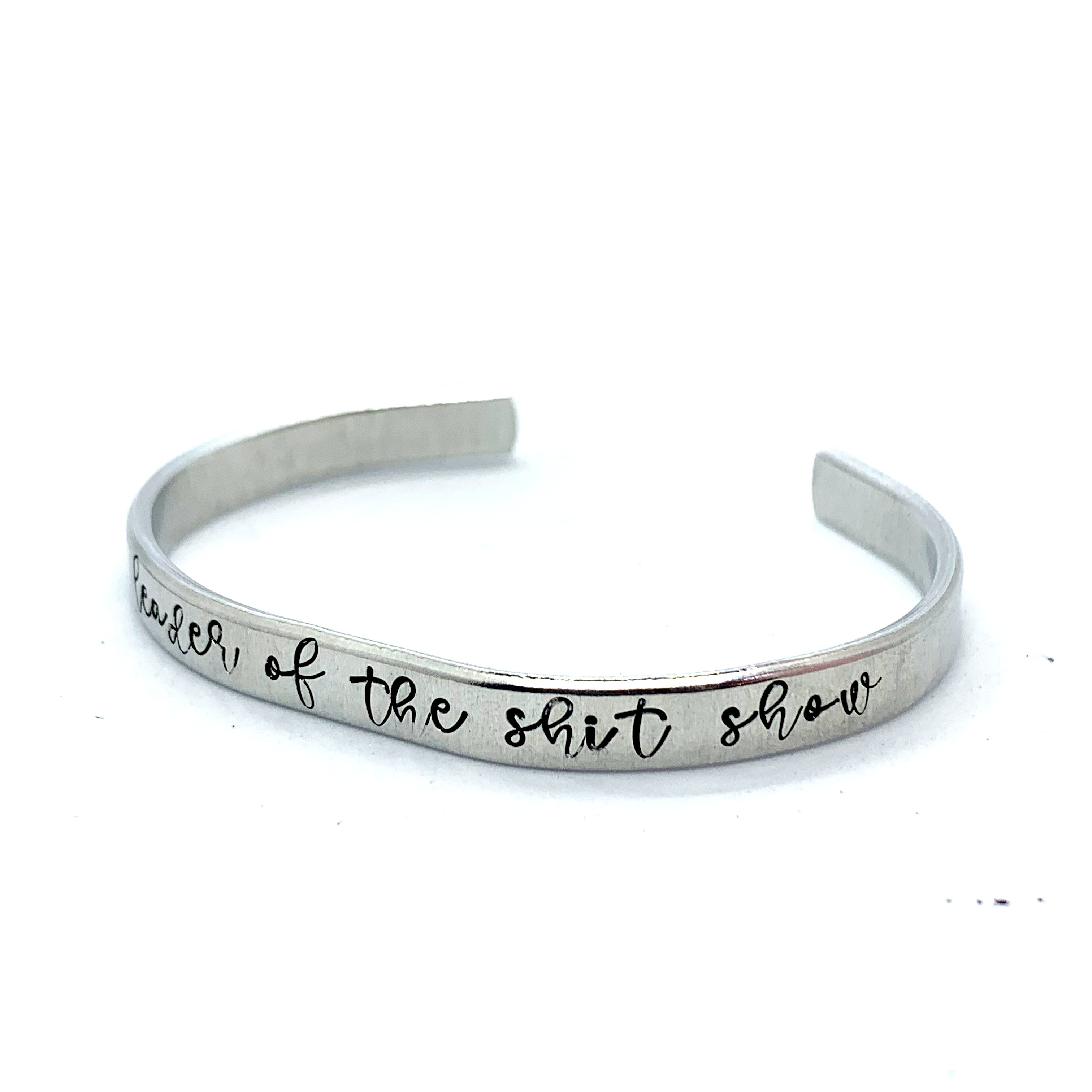 ¼ inch Aluminum Cuff - Ring Leader Of The Shit Show