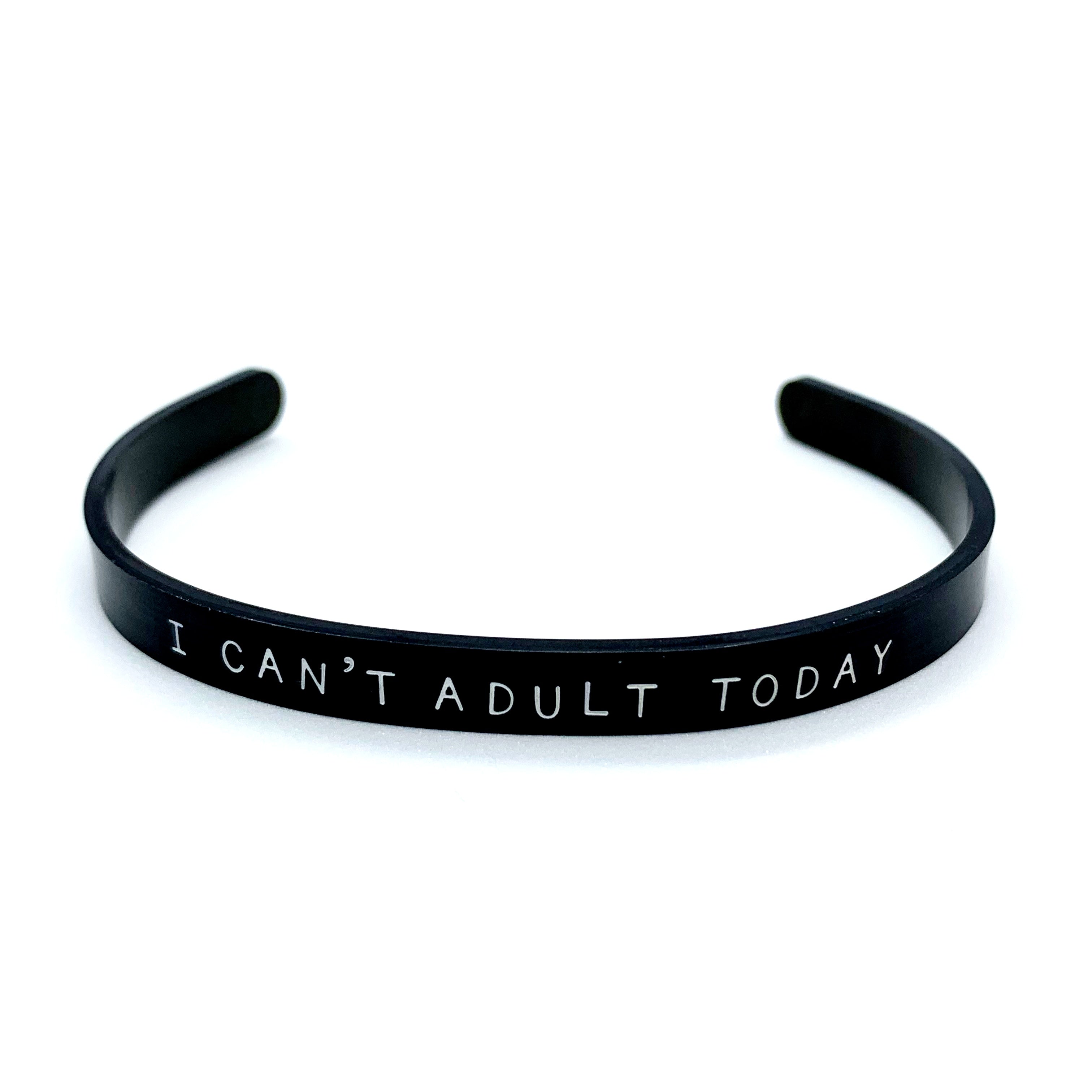 ¼ inch Stainless Steel Black Cuff - I Can't Adult Today