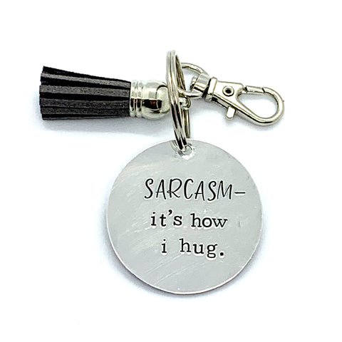 Key Chain - Circle Shape - Sarcasm - It's How I Hug