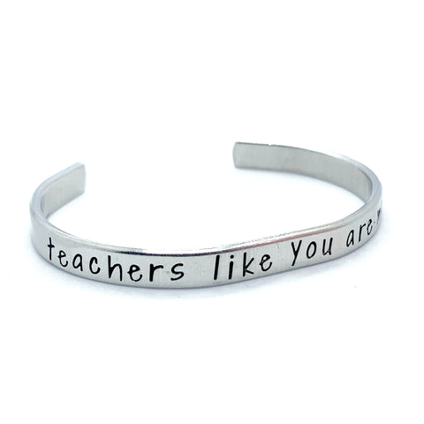 ¼ inch Aluminum Cuff - Teachers Like You Are Magical