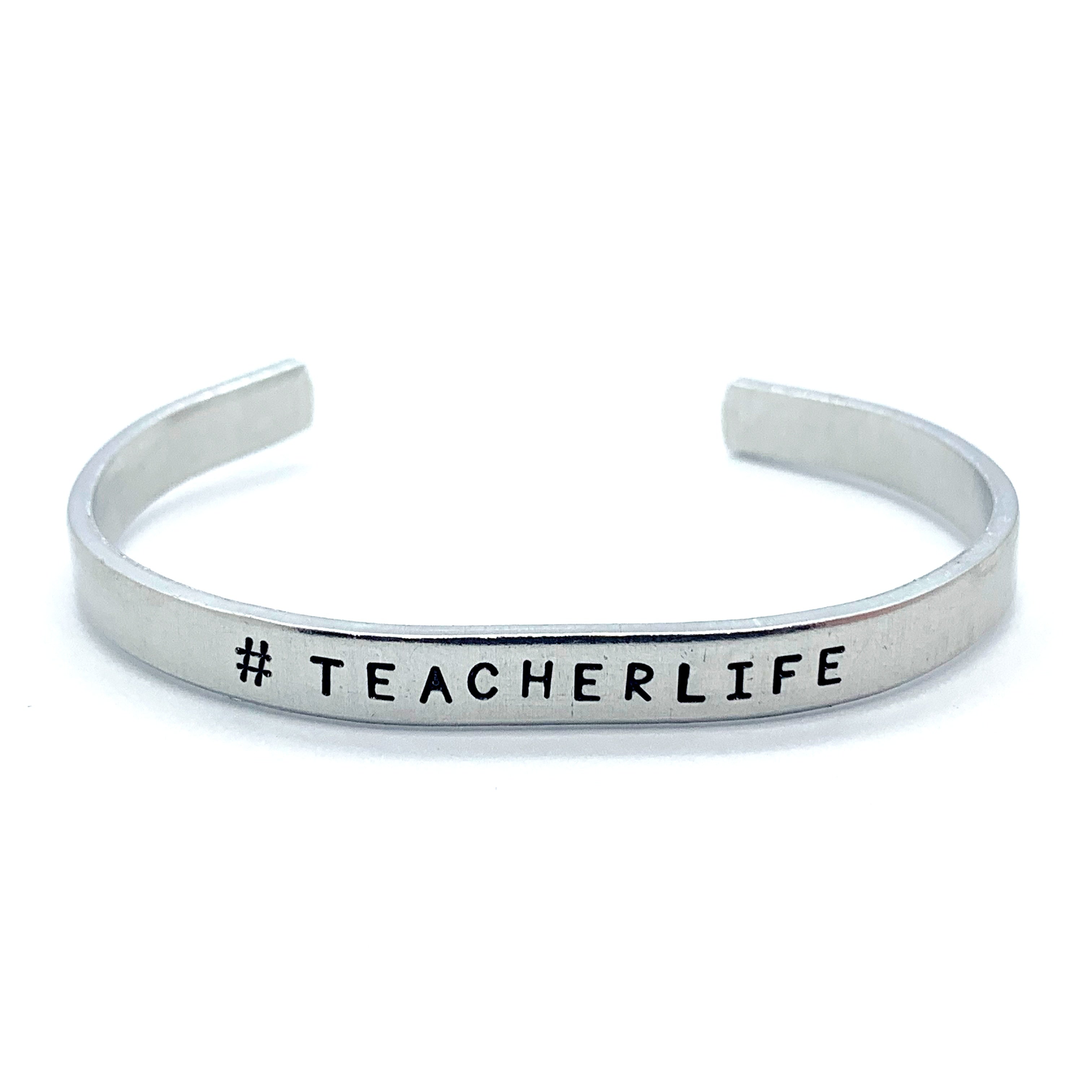 ¼ inch Aluminum Cuff - #Teacherlife