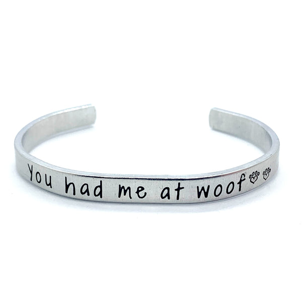 ¼ inch Aluminum Cuff - You Had Me At Woof