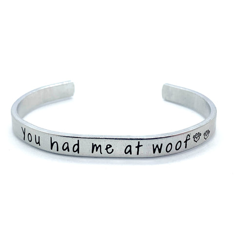 ¼ inch Aluminum Cuff - You Had Me At Woof