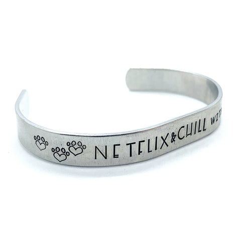 ⅜ inch Aluminum Cuff - Netflix & Chill with my dog