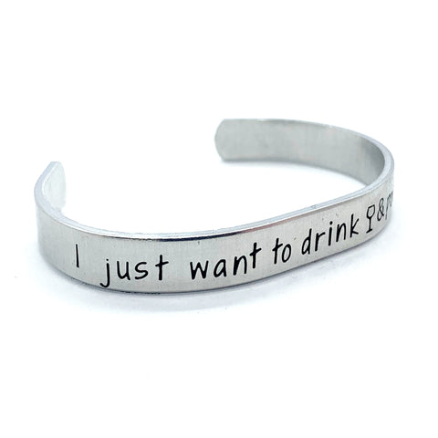 ⅜ inch Aluminum Cuff - I Just Want To Drink "wine" & Pet My Dog