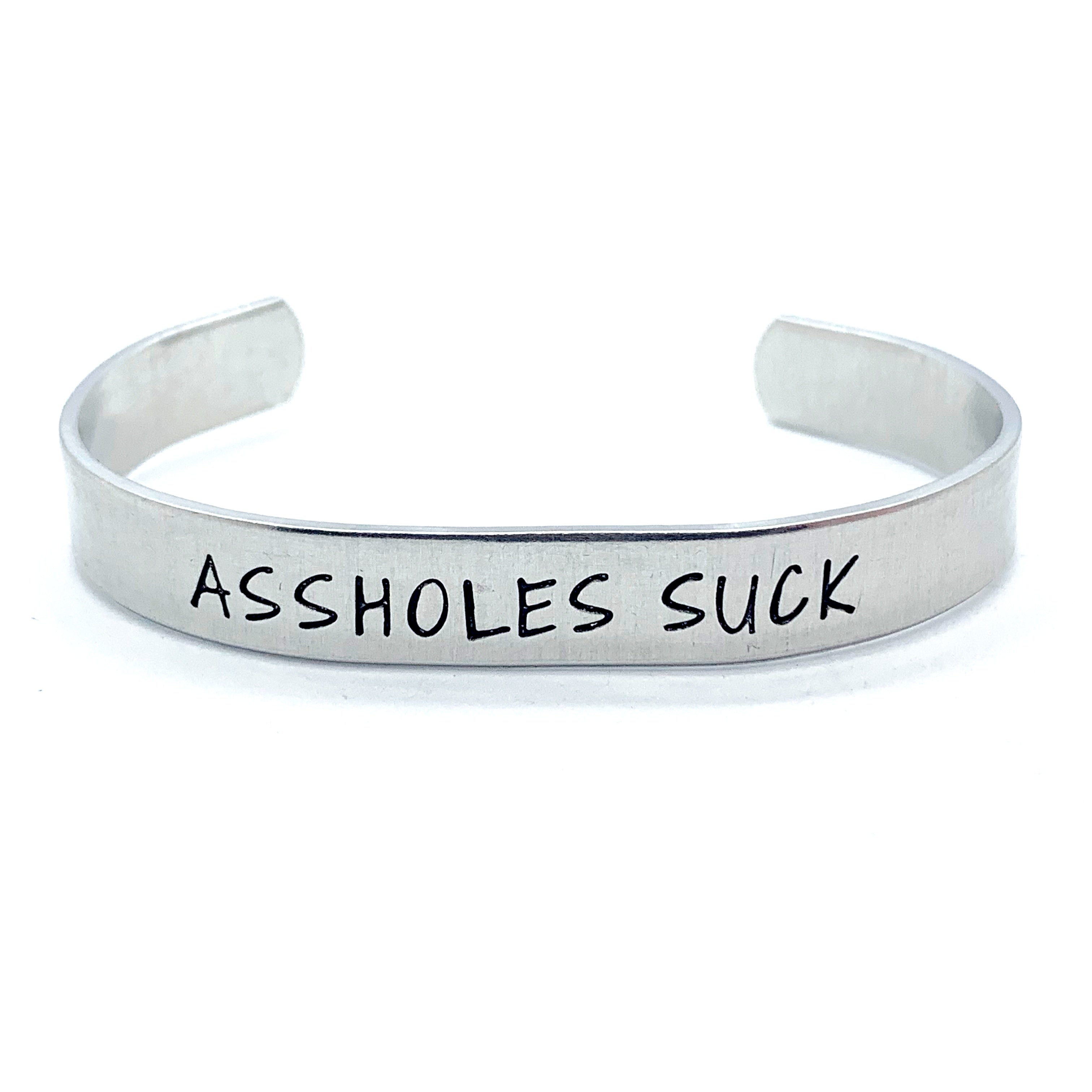 ⅜ inch Aluminum Cuff - Assholes Suck
