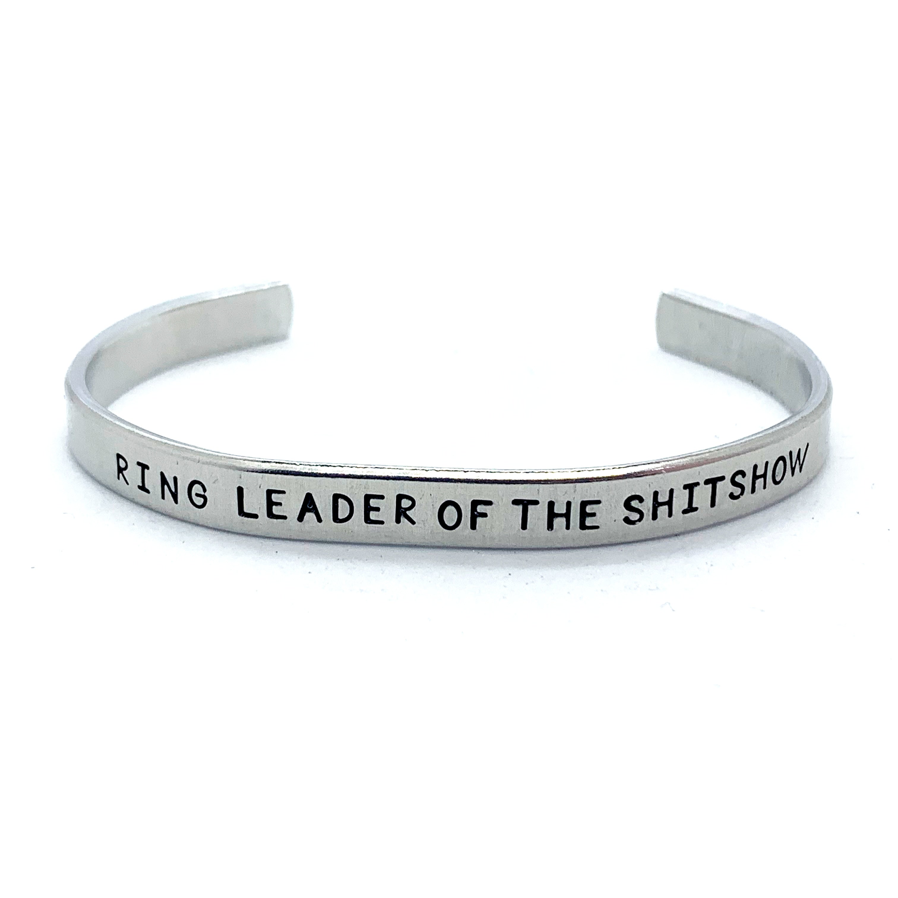 ¼ inch Aluminum Cuff - Ring Leader Of The Shit Show
