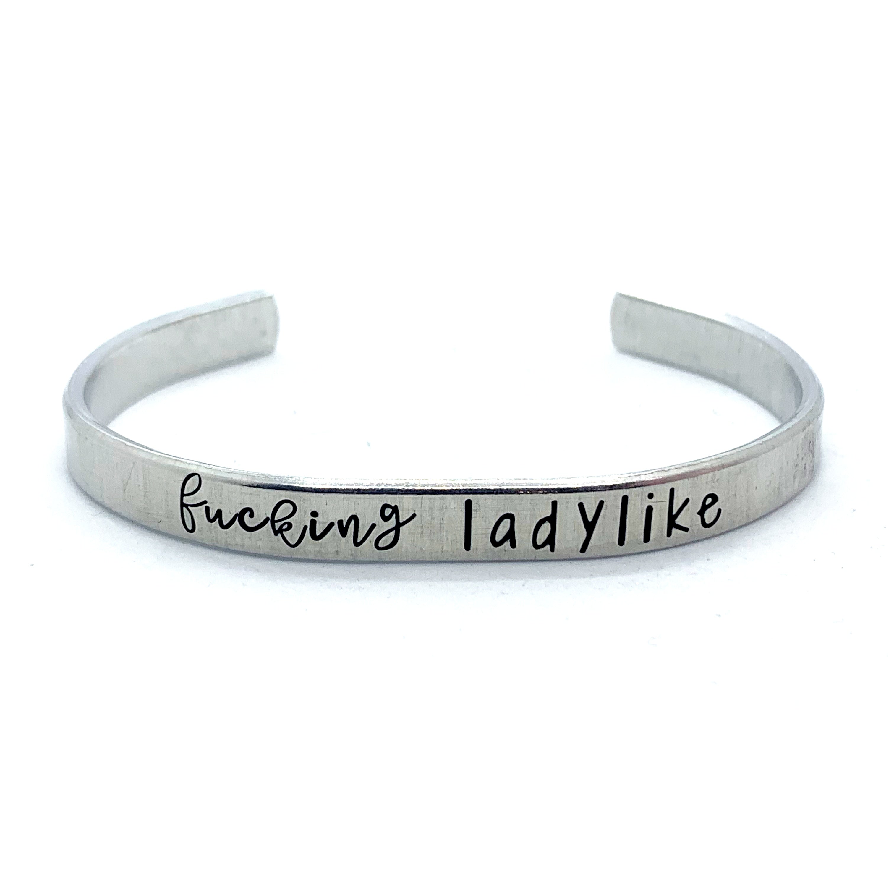 ¼ inch Aluminum Cuff - Fucking Ladylike
