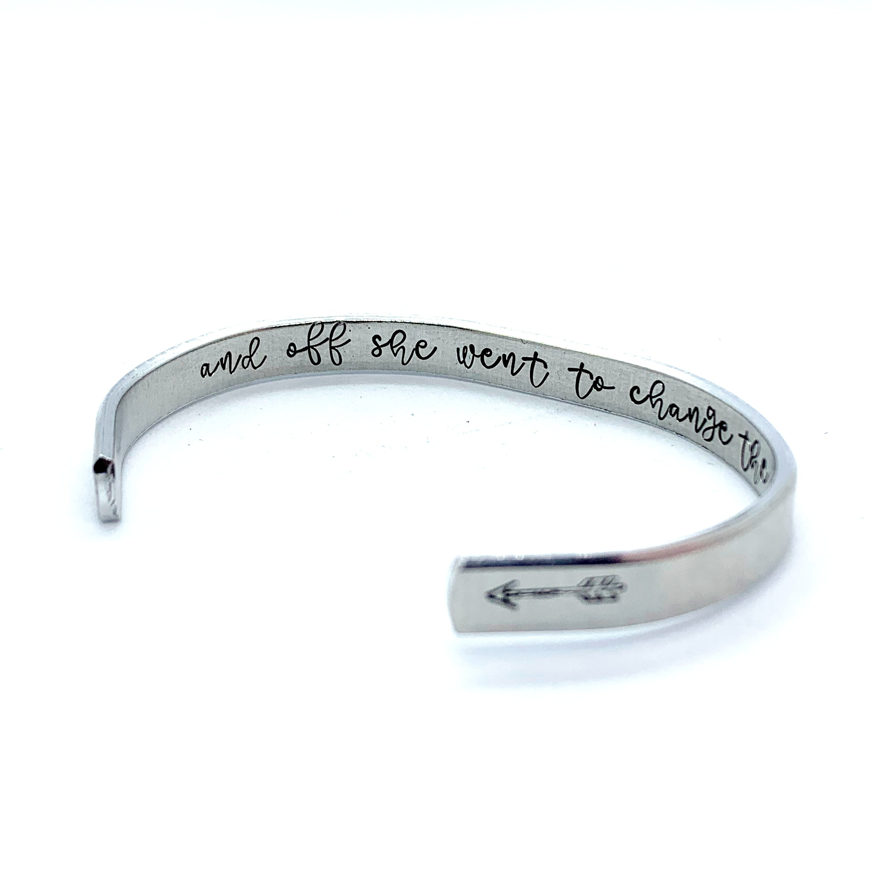 ¼ inch Aluminum Cuff -  (inside) And Off She Went To Change The World