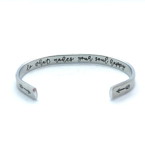 ¼ inch Aluminum Cuff -  (inside) Do What Makes Your Soul Happy