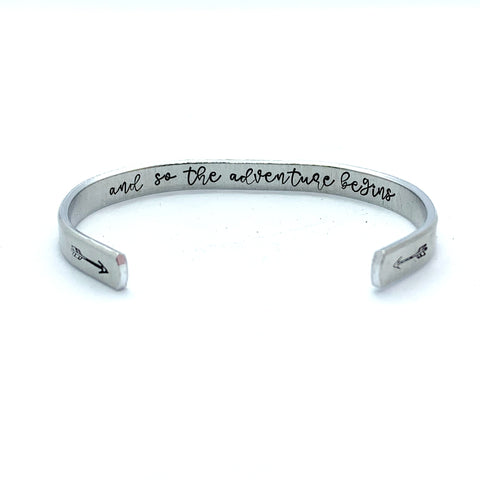 ¼ inch Aluminum Cuff -  (inside) And So The Adventure Begins
