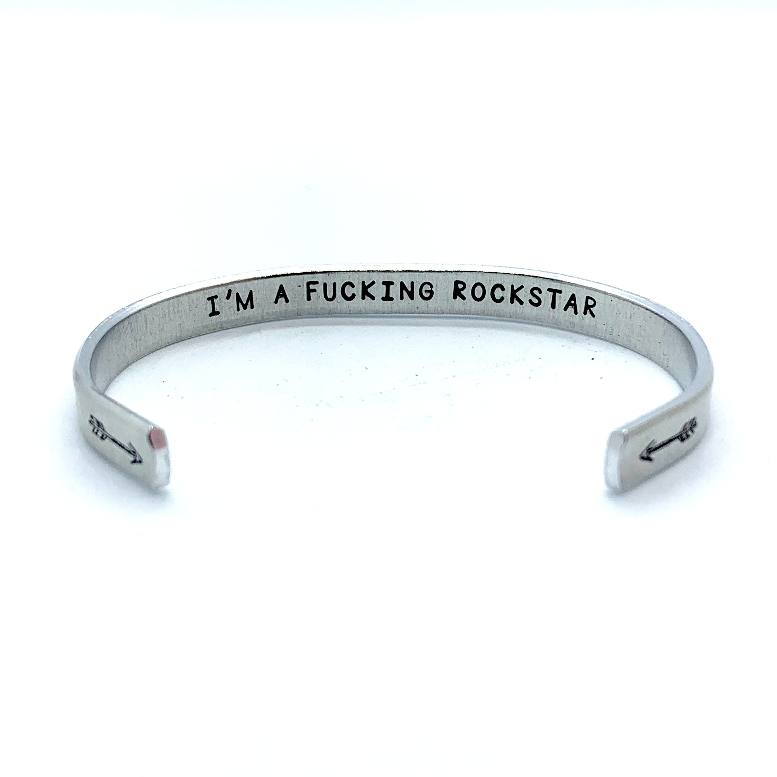 ¼ inch Aluminum Cuff -  (inside) I'm A Fucking Rockstar