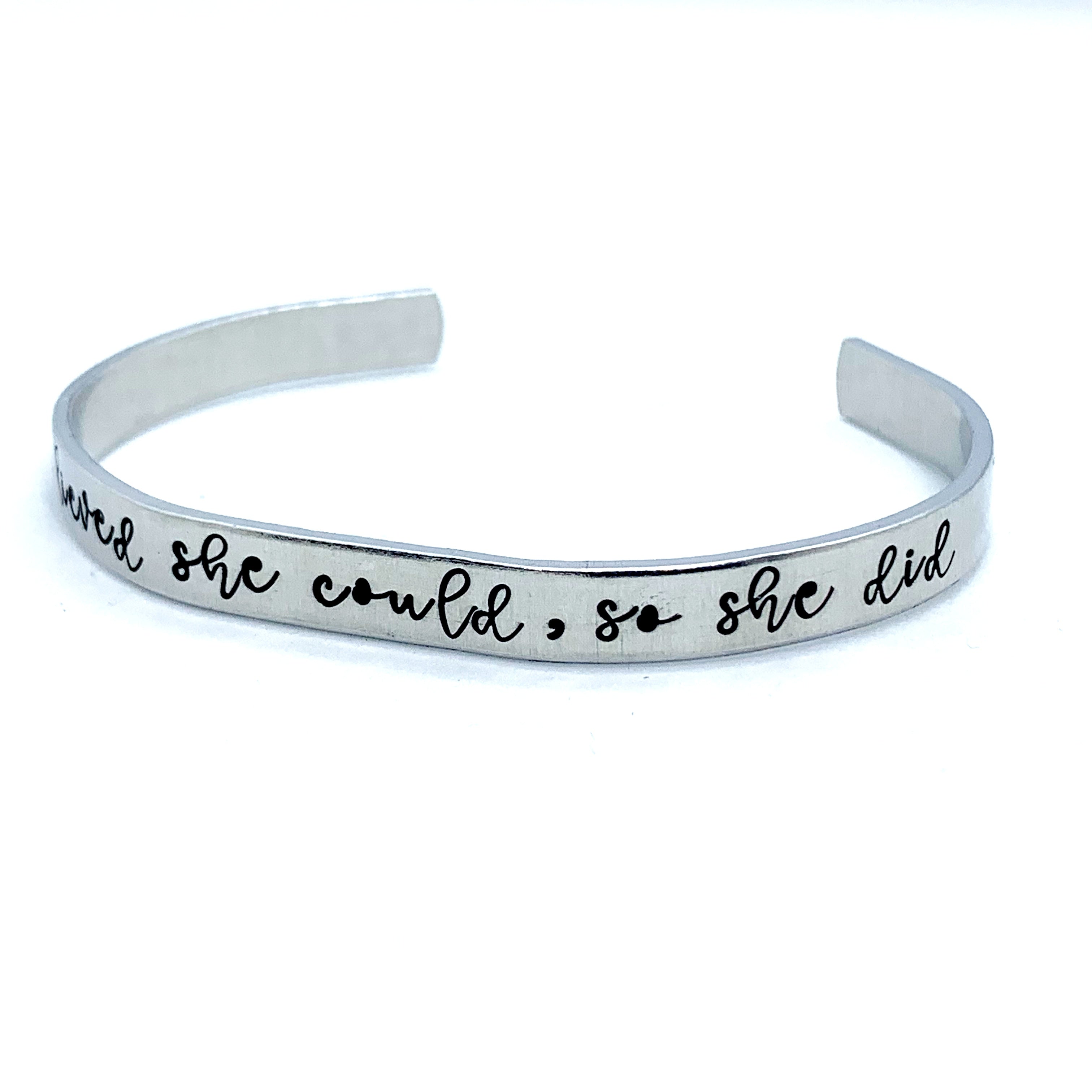 ¼ inch Aluminum Cuff - She Believed She Could, So She Did