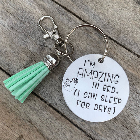 Key Chain - Circle Shape - I’m amazing in bed, I can sleep all day