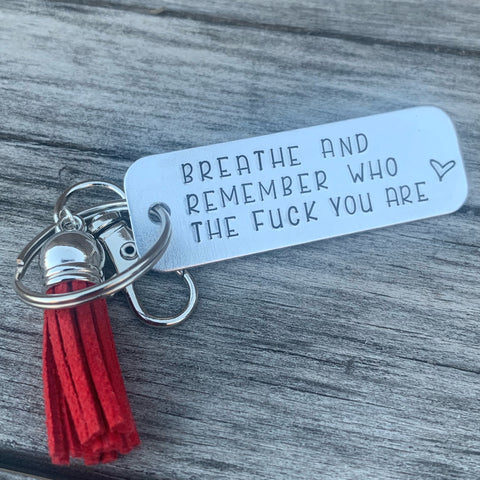Key Chain - Large Rectangle - Breathe and know who the fuck you are
