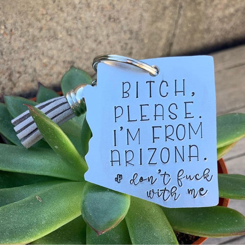 Key Chain - Arizona Shape -Bitch please