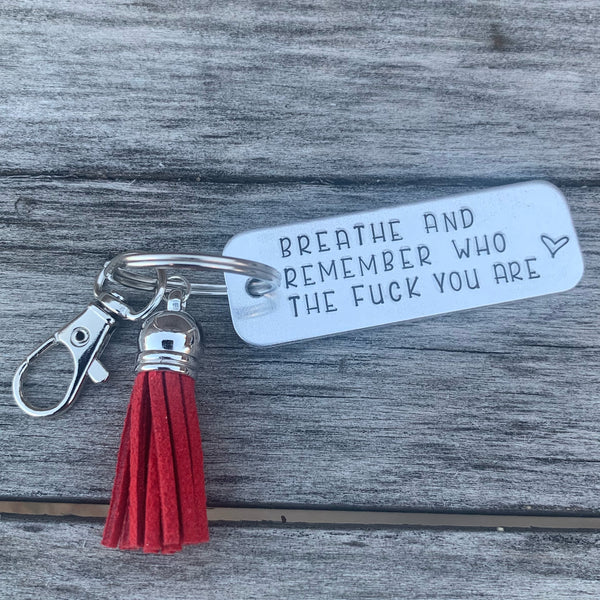 Key Chain - Large Rectangle - Breathe and know who the fuck you are