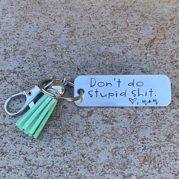Key Chain - Large Rectangle -  Don’t do stupid shit. Love mom